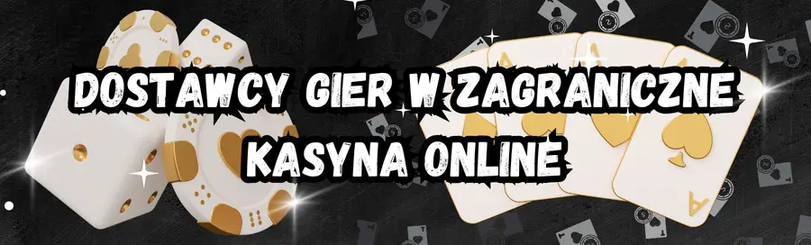 Dostawcy gier w zagraniczne kasyna online